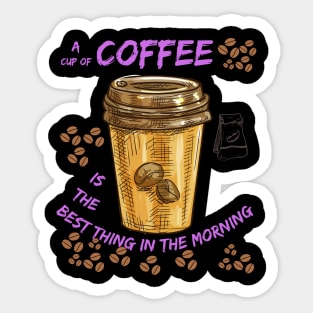 Best thing in the morning (cup of coffee) Sticker